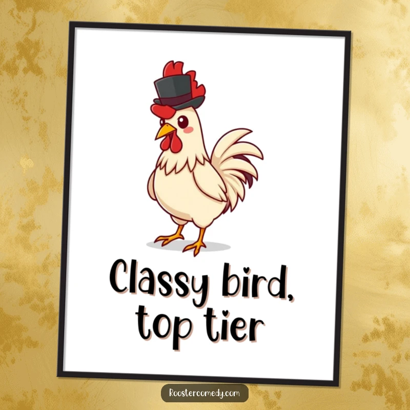 Funny rooster poster, showing a rooster confidently strutting with a tiny, distinguished top hat, adding a humorous and stylish touch.
