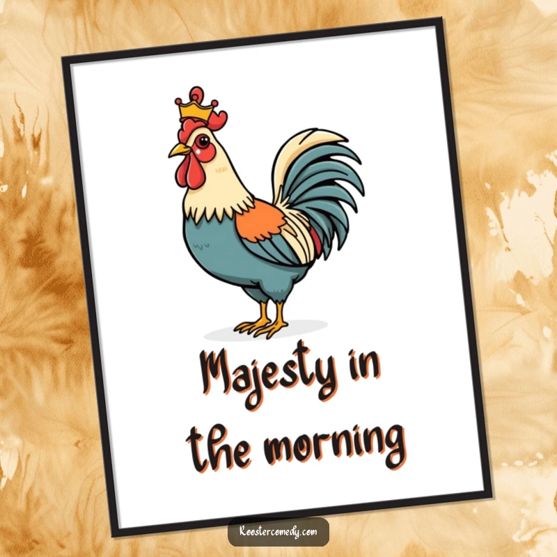Funny Rooster poster showcasing a proud bird with a tiny crown, exuding a regal demeanor and a humorous, stately presence. Great wall art.