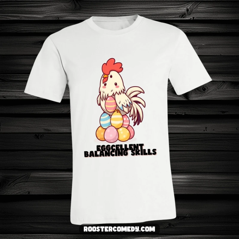 Funny Kawaii Rooster T-Shirt featuring a cute rooster in mid-balance atop a precarious stack of colorful eggs.